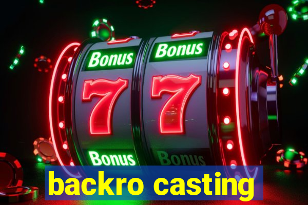 backro casting